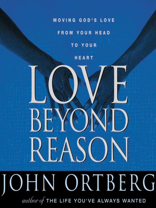 Title details for Love Beyond Reason by John Ortberg - Available